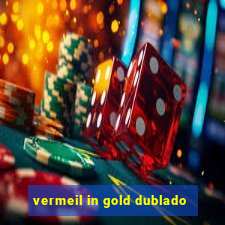 vermeil in gold dublado